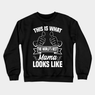 This is what the world's best mama looks like Crewneck Sweatshirt